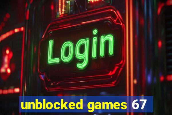 unblocked games 67